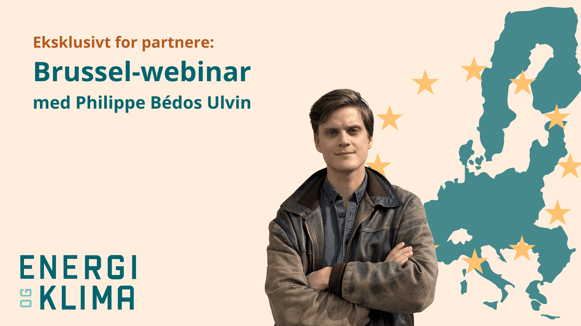 En smilende mann, Philippe Bédos Ulvin, står med korslagte armer foran et Europakart med stjerner. Tekst annonserer «Eksklusivt for partnere: Brussel-webinar med Philippe Bédos Ulvin» og logoen til «Energi og Klima».