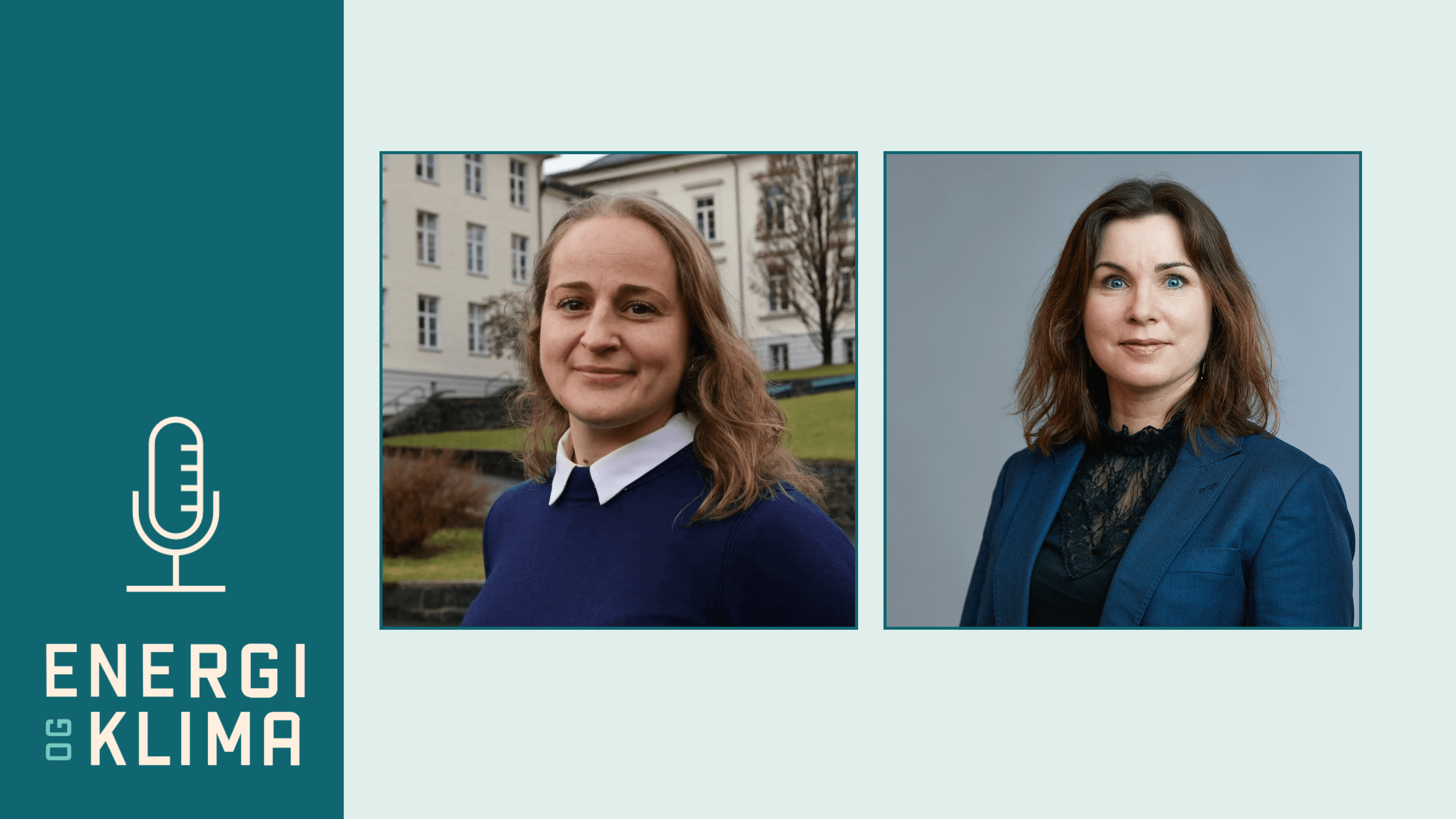 Podkastgrafikk med teksten «ENERGI OG KLIMA» og et mikrofonikon, som viser to kvinner: én med langt brunt hår utendørs og én med skulderlangt brunt hår i en blå blazer.